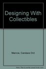 Designing with Collectibles