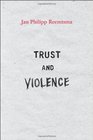 Trust and Violence An Essay on a Modern Relationship