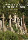 Who's Buried Where in London