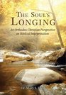 The Soul's Longing An Orthodox Christian Perspective on Biblical Interpretation