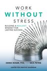 Work without Stress Building a Resilient Mindset for Lasting Success