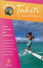 Hidden Tahiti Including Moorea Bora Bora and the Society Austral Gambier Tuamotn and Marguejaj Islands