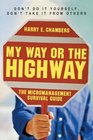 My Way or the Highway The Micromanagement Survival Guide