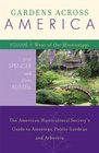 Gardens Across America Volume II West of the Mississippi The American Horticultural Society's Guide to American Public Gardens and Arboreta