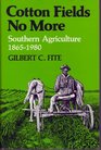 Cotton Fields No More Southern Agriculture 18651980