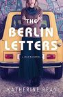 The Berlin Letters A Cold War Novel