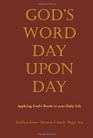 God's Word Day Upon Day Applying Gods Word to Your Daily Lifedaily Devotional and Journal