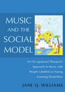 Music and the Social Model An Occupational Therapist's Approach to Music With People Labelled as Having Learning Disabilities