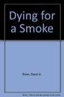Dying for a Smoke