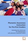 Phonemic Awareness Instruction for PreFirst Graders Extending the school year for kindergartners with phonemic awareness deficit