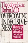 Overcoming Indecisiveness The Eight Stages of Effective Decision Making