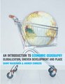 An Introduction to Economic Geography Globalization Uneven Development and Place