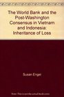The World Bank and the PostWashington Consensus in Vietnam and Indonesia Inheritance of Loss