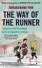 The Way of the Runner A Journey into the Fabled World of Japanese Running