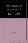 Marriage is murder A comedy