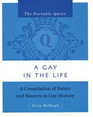 The Portable Queer A Gay in the Life A Compilation of Saints and Sinners in Gay History