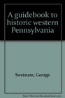 A guidebook to historic western Pennsylvania