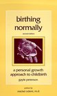Birthing Normally  A Personal Growth Approach to Childbirth