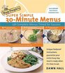 Busy People's Super Simple 30Minute Menus 137 Complete Meals Timed for Success