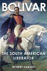 Bolivar The Liberator of Latin America