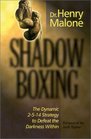 Shadow Boxing  The Dynamic 2514 Strategy to Defeat the Darkness Within