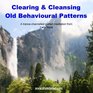 Clearing and Cleansing Old Behavioural Patterns