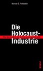 Die HolocaustIndustrie Wie das Leiden der Juden ausgebeutet wird