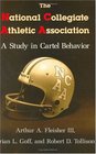 The National Collegiate Athletic Association  A Study in Cartel Behavior