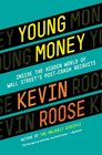 Young Money Inside the Hidden World of Wall Street's PostCrash Recruits