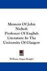 Memoir Of John Nichol Professor Of English Literature In The University Of Glasgow