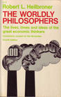 The Worldly Philosophers The Lives Times and Ideas of the Great Economic Thinkers