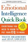 The Emotional Intelligence Quick Book : Everything You Need to Know to Put Your EQ to Work