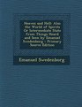 Heaven and Hell Also the World of Spirits Or Intermediate State from Things Heard and Seen by Emanuel Swedenborg  Primary Source Edition