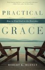 Practical Grace How to Find God in the Everyday