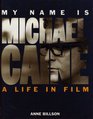 MY NAME IS MICHAEL CAINE A LIFE IN FILM