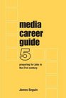 Media Career Guide  Preparing for Jobs in the 21st Century