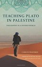 Teaching Plato in Palestine Philosophy in a Divided World