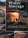 Water Storage Tanks Cisterns Aquifers and Ponds for Domestic Supply Fire and Emergency UseIncludes How to Make Ferrocement Water Tanks