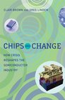 Chips and Change How Crisis Reshapes the Semiconductor Industry