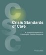 Crisis Standards of Care A Systems Framework for Catastrophic Disaster Response