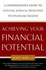 Achieving Your Financial Potential  A Guide to Applying Bibical Principles to Financial Success