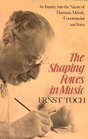 The Shaping Forces in Music An Inquiry into the Nature of Harmony Melody Counterpoint Form