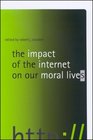The Impact Of The Internet On Our Moral Lives