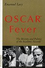 Oscar  Fever The History and Politics of the Academy Awards