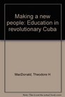 Making a new people Education in revolutionary Cuba