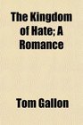 The Kingdom of Hate A Romance