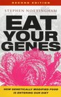 Eat Your Genes  How Genetically Modified Food Is Entering Our Diet Revised and Updated Edition