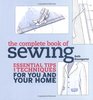 The Complete Book of Sewing Essential Tips and Techniques for You and Your Home