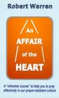 An Affair of the Heart How to Pray More Effectively