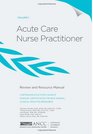 Acute Care Nurse Practitioner Review and Resource Manual  Volume 1